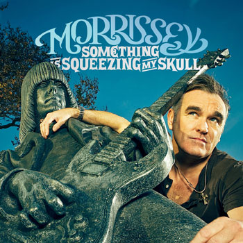 Morrissey, 'Something is Squeezing My Skull'