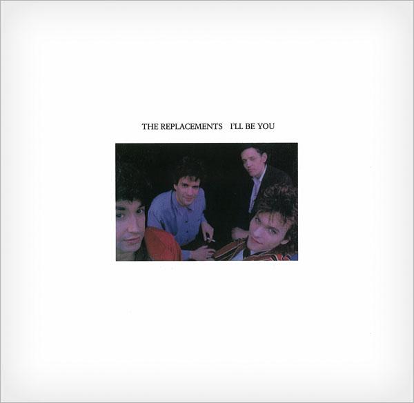 The Replacements, 'I'll Be You'