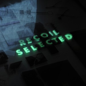 Recoil, 'Selected'
