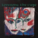 The Cure, 'Lovesong'