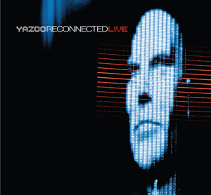 Yazoo, 'Reconnected Live'
