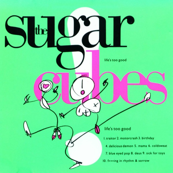 The Sugarcubes Life's Too Good